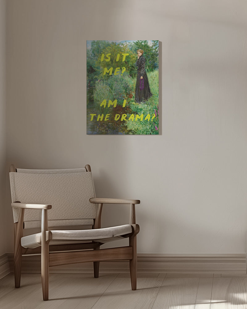 Is It Me? Am I The Drama?